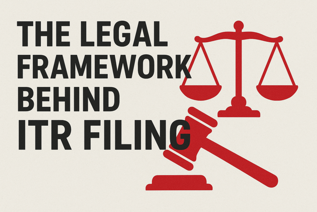 The Legal Framework Behind ITR Filing